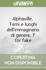 Alphaville. Temi e luoghi dell'immaginario di genere. F for fake libro