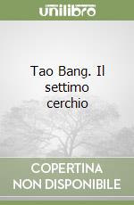 Tao Bang. Il settimo cerchio