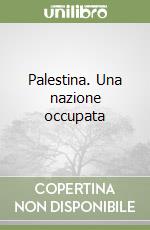 Palestina. Una nazione occupata libro