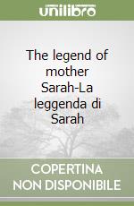 The legend of mother Sarah-La leggenda di Sarah libro