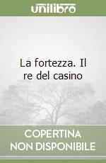 La fortezza. Il re del casino libro