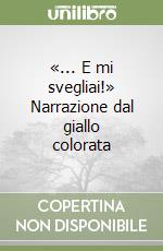 «... E mi svegliai!» Narrazione dal giallo colorata libro