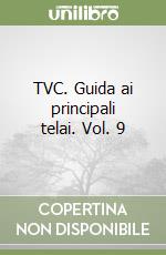 TVC. Guida ai principali telai. Vol. 9 libro
