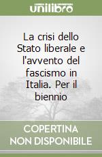 La crisi dello Stato liberale e l'avvento del fascismo in Italia. Per il biennio