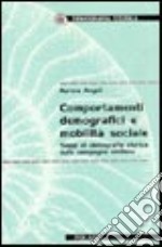 Comportamenti demografici e mobilità sociale. Saggi di demografia storica sulle campagne emiliane libro