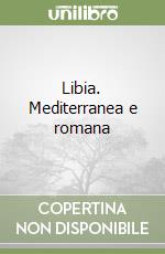 Libia. Mediterranea e romana