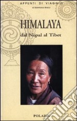 Himalaya: dal Nepal al Tibet libro