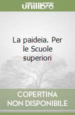 La paideia. Per le Scuole superiori