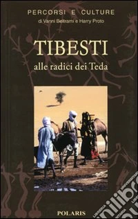 Tibesti. Alle radici dei teda