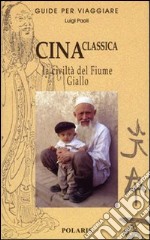 Cina. La civiltà del Fiume Giallo libro