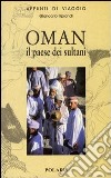 Oman. Il paese dei sultani libro