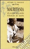 Mauritania. Alla scoperta delle antiche biblioteche del deserto libro