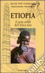 Etiopia. Nel cuore antico dell'Africa nera