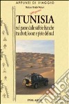 Tunisia. Vol. 2: Nel paese dalle sabbie bianche tra chott, ksour e piste del sud libro