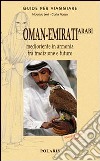 Oman-Emirati Arabi. Medioriente in armonia fra tradizione e futuro libro