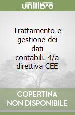 Trattamento e gestione dei dati contabili. 4/a direttiva CEE libro