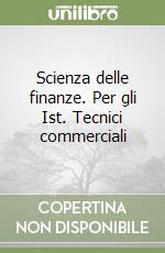 Scienza delle finanze. Per gli Ist. Tecnici commerciali libro