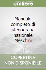 Manuale completo di stenografia nazionale Meschini libro