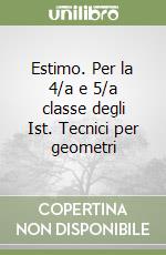 Estimo. Per la 4/a e 5/a classe degli Ist. Tecnici per geometri libro