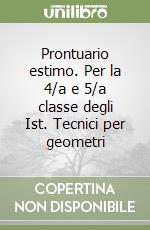 Prontuario estimo. Per la 4/a e 5/a classe degli Ist. Tecnici per geometri libro