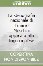 La stenografia nazionale di Erminio Meschini applicata alla lingua inglese libro