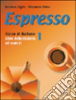 Espresso. Corso di italiano. Libro dello studente ed esercizi (1) libro