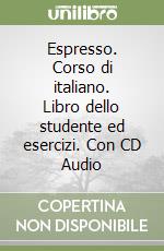 Espresso. Corso di italiano. Libro dello studente ed esercizi. Con CD Audio (2) libro