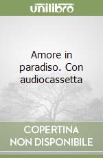 Amore in paradiso. Con audiocassetta libro