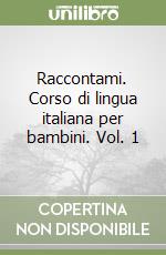 Raccontami. Corso di lingua italiana per bambini. Vol. 1 libro