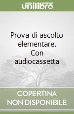 Prova di ascolto elementare. Con audiocassetta libro