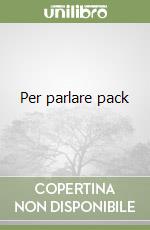 Per parlare pack libro
