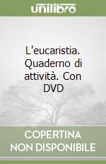 L'eucaristia. Quaderno di attività. Con DVD libro