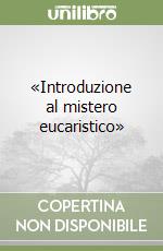 «Introduzione al mistero eucaristico» libro