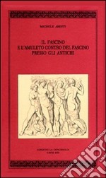 Il fascino e l'amuleto contro il fascino del fascino presso gli antichi libro