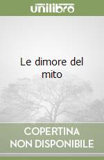 Le dimore del mito