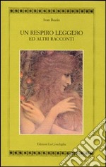 Un respiro leggero ed altri racconti libro