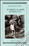 In mezzo al mare un'isola c'è libro di Quarantotti De Filippo Isabella