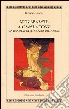 Non sparate a Cavaradossi. Un reportage dal mondo dell'opera libro di Canessa Francesco