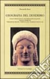 Geografia del desiderio. Italia immaginata e immagini italiane nelle opere di Frederick Rolfe, Vernon Lee, Norman Douglas libro di Boni Donatella