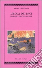 L'isola dei baci. Romanzo erotico-sociale libro