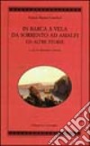 In barca a vela da Sorrento ad Amalfi ed altre storie libro