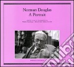 Norman Douglas. A portrait. Ediz. italiana, inglese e tedesca