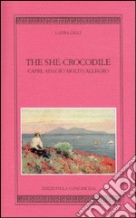 The she-crocodile. Capri, adagio molto allegro. Ediz. inglese libro