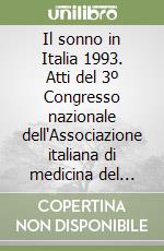 Il sonno in Italia 1993. Atti del 3º Congresso nazionale dell'Associazione italiana di medicina del sonno