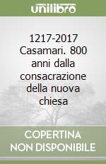 1217-2017 Casamari. 800 anni dalla consacrazione della nuova chiesa