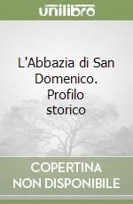 L'Abbazia di San Domenico. Profilo storico libro