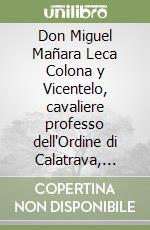 Don Miguel Mañara Leca Colona y Vicentelo, cavaliere professo dell'Ordine di Calatrava, fondatore dell'Ospedale della Santa Caridad di Siviglia
