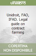 Unidroit, FAO, IFAD. Legal guide on contract farming libro
