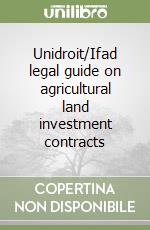 Unidroit/Ifad legal guide on agricultural land investment contracts libro