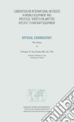 Official commentary on the convention on international interests in mobile equipment and the protocol there to on matters specific to aircraft equipment libro